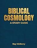 Biblical Cosmology: A Study Guide