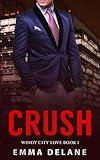 Crush: A Billionaire Alpha Male And Curvy P.A Insta love Short Romance (Windy City Love Book 1)