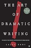 The Art Of Dramatic Writing: Its Basis in the Creative Interpretation of Human Motives