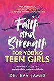 Faith and Strength for Young Teen Girls: Face Big Feelings, Build Real Confidence, and Stay Rooted in What Actually Matters