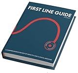 FIRST LINE GUIDE: A COMPREHENSIVE REVIEW OF DIDACTIC AND CLINICAL MEDICINE