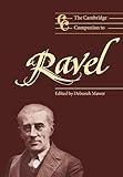 The Cambridge Companion to Ravel (Cambridge Companions to Music)