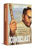 Iconoclast: A Reflective Biography of Dr Babasaheb Ambedkar