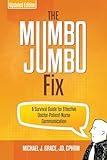 The Mumbo Jumbo Fix: A Survival Guide for Effective Doctor-Patient-Nurse Communication (UPDATED EDITION)
