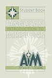 Anglican Introduction to Missions: Student Book