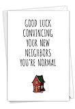 NobleWorks - 1 New Home Congratulations Card with Envelope - Sarcastic Neighborhood Welcome, Housewarming Joke for Friends - New Neighbors C9298NHG