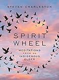 Spirit Wheel: Meditations from an Indigenous Elder