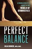 Perfect Balance: A Young Athlete's Guide to the World of Gymnastics