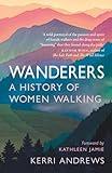 Wanderers: A History of Women Walking