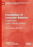 Foundations of Consumer Behavior: Insights from Cross-Cultural Contexts (International Marketing and Management Research)