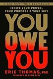 You Owe You: Ignite Your Power, Your Purpose, and Your Why