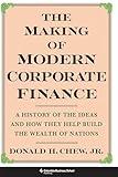 The Making of Modern Corporate Finance: A History of the Ideas and How They Help Build the Wealth of Nations