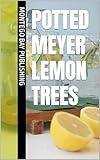 Potted Meyer Lemon Trees (Growing Sweet Fruits)