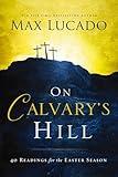 On Calvary's Hill: 40 Readings for the Easter Season (A 40-Day Lent Devotional)