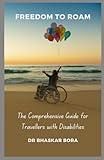 Freedom To Roam The Comprehensive Guide for Travellers with Disabilities (Travel Series)