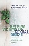 Helping Victims of Sexual Abuse: A Sensitive Biblical Guide for Counselors, Victims, and Families