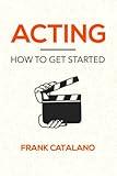 Acting: How to Get Started