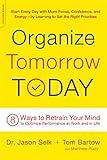 Organize Tomorrow Today: 8 Ways to Retrain Your Mind to Optimize Performance at Work and in Life