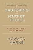 Mastering The Market Cycle: Getting the Odds on Your Side