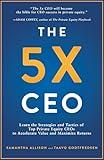 The 5x CEO: Learn the Strategies and Tactics of Top Private Equity CEOs to Accelerate Value and Maximize Returns
