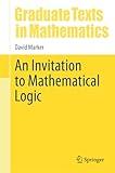 An Invitation to Mathematical Logic (Graduate Texts in Mathematics, 301)