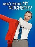 Won't You Be My Neighbor?