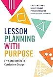 Lesson Planning with Purpose: Five Approaches to Curriculum Design