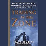 Trading in the Zone: Master the Market with Confidence, Discipline, and a Winning Attitude