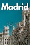 Madrid in 3 Days (Travel Guide 2023): Best Things to Do in Madrid, Spain.: Includes Useful Itineraries,Online Google Maps, Local Expert Tips to Save Time and Money in Madrid.