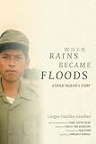 When Rains Became Floods: A Child Soldier's Story (Latin America in Translation)