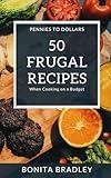 50 Frugal Recipes: When Cooking on a Budget