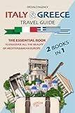 Italy and Greece Travel Guide (2 Books in 1): The Essential Book to Discover All The Beauty of Mediterranean Europe (Journey Joy)