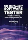 The Self-Taught Software Tester A Step By Step Guide to Learn Software Testing Using Real-Life Project