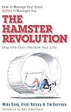 The Hamster Revolution: How to Manage Your Email Before It Manages You (Bk Business)