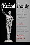 Radical Tragedy: Religion, Ideology and Power in the Drama of Shakespeare and His Contemporaries