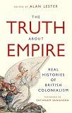 The Truth About Empire: Real Stories of British Colonialism