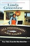 All Fishermen Are Liars: True Tales from the Dry Dock Bar