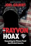 The Trayvon Hoax: Unmasking the Witness Fraud that Divided America