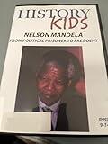 History Kids - Nelson Mandela - From Political Prisoner To President