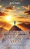 Awakening Your Best Self: A Journey to Personal Transformation