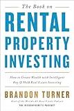 The Book on Rental Property Investing: How to Create Wealth With Intelligent Buy and Hold Real Estate Investing (BiggerPockets Rental Kit, 2)