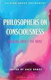 Philosophers on Consciousness: Talking about the Mind (Talking about Philosophy)