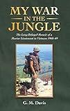 My War in the Jungle: The Long-Delayed Memoir of a Marine Lieutenant in Vietnam 1968–69