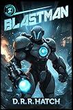 Blastman: A Run-and-Gun LitRPG/Gamelit with Plenty of Power-Ups and a Kick-Ass MC