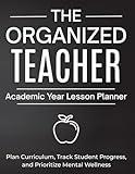 Teacher’s Planner: The Organized Educator’s Guide to Lesson Planning & Classroom Success