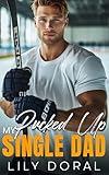 My Pucked Up Single Dad: An Off-Limits Nanny Hockey Romance (Detroit Acers)