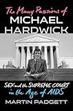 The Many Passions of Michael Hardwick: Sex and the Supreme Court in the Age of AIDS