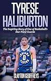 Tyrese Haliburton: The Inspiring Story of One of Basketball's Star Point Guards (Basketball Biography Books)