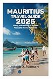 MAURITIUS TRAVEL GUIDE 2025: Hiking and Trekking to Highest Peaks and Hidden Waterfalls