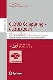 CLOUD Computing – CLOUD 2024: 17th International Conference, Held as Part of the Services Conference Federation, SCF 2024, Bangkok, Thailand, November ... Notes in Computer Science Book 15423)